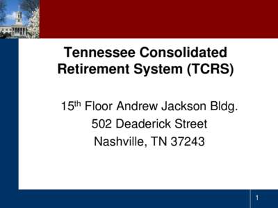 Tennessee Consolidated Retirement System (TCRS) 15th Floor Andrew Jackson Bldg. 502 Deaderick Street Nashville, TN 37243