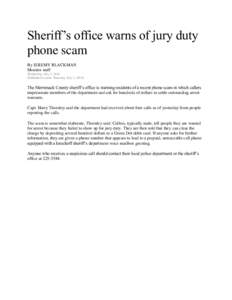 Sheriff’s office warns of jury duty phone scam By JEREMY BLACKMAN Monitor staff Wednesday, July 2, 2014 (Published in print: Thursday, July 3, 2014)