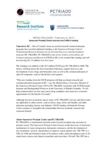 MEDIA RELEASE | February 6, 2013 Vancouver Prostate Centre receives over $10M in funding Vancouver, BC – One of Canada’s most successful research commercialization programs has awarded additional funding to the Vanco