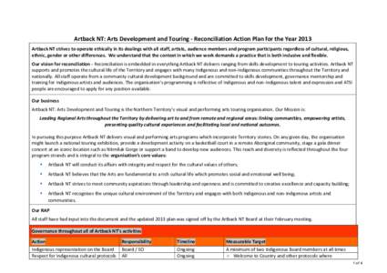 Artback NT: Arts Development and Touring - Reconciliation Action Plan for the Year 2013 Artback NT strives to operate ethically in its dealings with all staff, artists, audience members and program participants regardles
