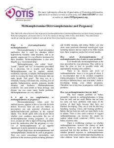 For more information about the Organization of Teratology Information Specialists or to find a service in your area, call[removed]or visit us online at: www.OTISpregnancy.org. Methamphetamine/Dextroamphetamine and