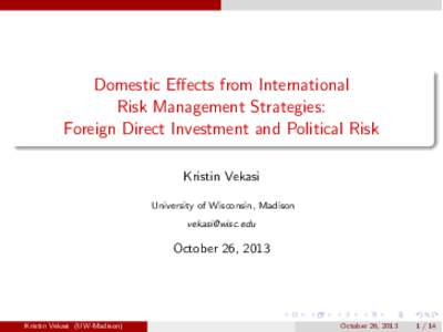 Domestic E↵ects from International Risk Management Strategies: Foreign Direct Investment and Political Risk Kristin Vekasi University of Wisconsin, Madison 