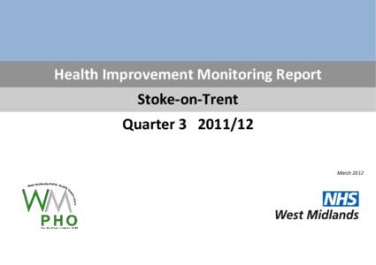 Health Improvement Monitoring Report Stoke-on-Trent Quarter[removed]March 2012  2