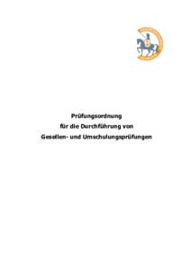 Prüfungsordnung für die Durchführung von Gesellen- und Umschulungsprüfungen Inhaltsverzeichnis Erster Abschnitt: Prüfungsausschüsse