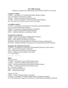 ACCAHCcronyms Academic Consortium for Complementary and Alternative Health Care Acronyms Councils of Colleges AANMC - Association of Accredited Naturopathic Medical Colleges ACC- Association of Chiropractic Colleges AFMT