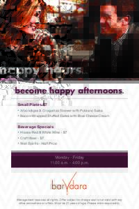 happy hours... become happy afternoons. Small Plates $7 •	  Albóndigas & Croquetas Skewer with Poblano Salsa