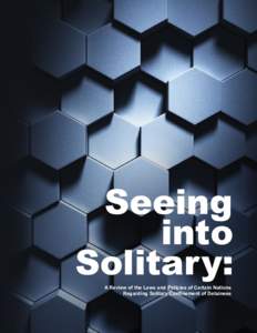 Seeing into Solitary: A Review of the Laws and Policies of Certain Nations Regarding Solitary Confinement of Detainees