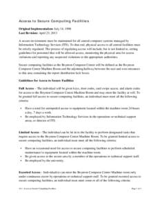 Access to Secure Computing Facilities Original Implementation: July 14, 1998 Last Revision: April 23, 2013 A secure environment must be maintained for all central computer systems managed by Information Technology Servic