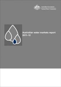 Australian water markets report 2011–12 © Commonwealth of Australia 2013 This work is copyright. The Copyright Act 1968 permits fair dealing for study, research, news reporting, criticism or review. Selected passages