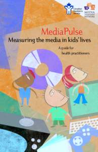 MediaPulse  Measuring the media in kids’ lives A guide for health practitioners