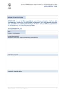 DEVELOPMENT OF THE NATIONAL SPORTS STRUCTURE APPLICATION FORM National Olympic Committee IMPORTANT: in order for this request to be taken into consideration, this form, duly completed and signed, and the documents mentio