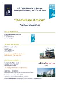 UFI Open Seminar in Europe Basel (Switzerland), 20-22 June 2016 “The challenge of change” Practical Information Host of the Seminar