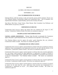 MINUTES ALCOHOL AND TOBACCO COMMISSION SEPTEMBER 4, 2012 CALL TO ORDER/NOTING OF QUORUM Chairman Huskey called the meeting to order and noted the quorum and the attendance. Present were Vice Chairman Johnson, Commissione