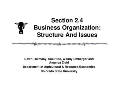 Section 2.4 Business Organization: Structure And Issues Dawn Thilmany, Sue Hine, Wendy Umberger and Amanda Ziehl