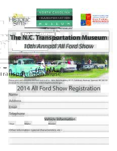 The N.C. Transportation Museum 10th Annual All Ford Show Please print and complete this form and mail to - Attn: Bob Hopkins, 411 S. Salisbury Avenue, Spencer, NC[removed]Or email the information below to robert.hopkins@nc