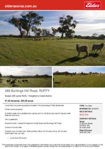 elderseuroa.com.au  289 Buntings Hill Road, RUFFY Sealys 225 acres Ruffy / Creightons Creek district[removed]hectares, [removed]acres Long held rural grazing property located in the picturesque Ruffy tablelands.