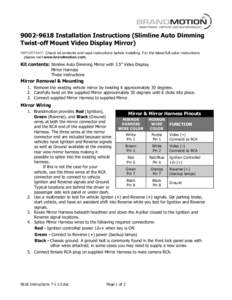 [removed]Installation Instructions (Slimline Auto Dimming Twist-off Mount Video Display Mirror) IMPORTANT: Check kit contents and read instructions before installing. For the latest full color instructions please visit 