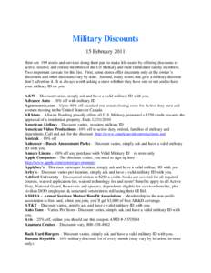 Military Discounts 15 February 2011 Here are 199 stores and services doing their part to make life easier by offering discounts to active, reserve, and retired members of the US Military and their immediate family member