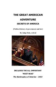 THE GREAT AMERICAN ADVENTURE SECRETS OF AMERICA [Political history of government and law] By Judge Dale, retired