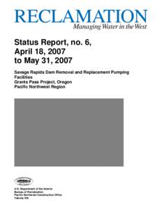 Savage Rapids Dam Removal and Replacement Pumping Facilities, Status Report No. 6
