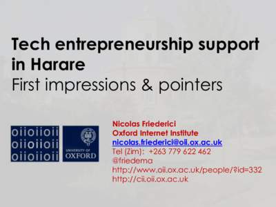 Tech entrepreneurship support in Harare First impressions & pointers Nicolas Friederici Oxford Internet Institute [removed]