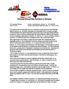 Planned Gravel Site Partners in Eklutna For Immediate Release June 12, 2013 Contact: Curtis McQueen, Eklutna, Inc. : [removed]Contact: Josh Pepperd, Mass Excavation, Inc. : [removed]