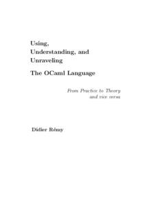 Using, Understanding, and Unraveling The OCaml Language From Practice to Theory and vice versa