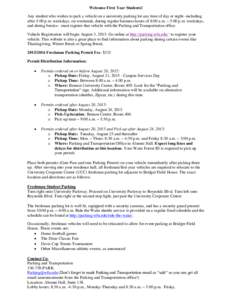 Welcome First Year Students! Any student who wishes to park a vehicle on a university parking lot any time of day or night--including after 5:00 p.m. weekdays, on weekends, during regular business hours of 8:00 a.m. – 