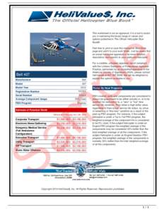 This worksheet is not an appraisal; it is a tool to assist you in narrowing the broad range of values and options published in The Official Helicopter Blue Book®.  e