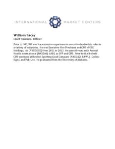 William Lacey Chief Financial Officer Prior to IMC, Bill was has extensive experience in executive leadership roles in a variety of industries. He was Executive Vice President and CFO of GSE Holdings, Inc (NYSE:GSE) from