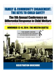 The 9th Annual Conference on Differential Response in Child Welfare The Kempe Center for the Prevention and Treatment of Child Abuse and Neglect NOVEMBER 12-14, 2014 | THE WESTIN SEATTLE