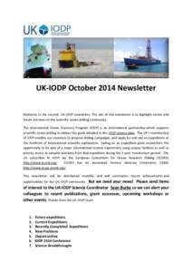 UK-IODP October 2014 Newsletter Welcome to the second UK-IODP newsletter. The aim of this newsletter is to highlight recent and future activities of the scientific ocean drilling community. The International Ocean Discov