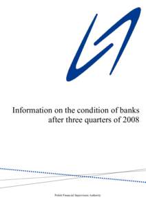 Information on the condition of banks after three quarters of 2008 Polish Financial Supervision Authority  Report prepared under the supervision of Andrzej Kotowicz