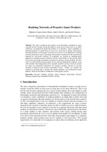 Realizing Networks of Proactive Smart Products Mathieu d’Aquin, Enrico Motta, Andriy Nikolov, and Keerthi Thomas Knowledge Media Institute, The Open University, MK7 6AA, Milton Keynes, UK {m.daquin, e.motta, a.nikolov,