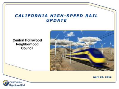 CALIFORNIA HIGH-SPEED RAIL UPDATE Central Hollywood Neighborhood Council