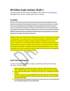 SPJ Ethics Code revision: Draft 1 Learn more about the code revision and engage in the conversation at www.spj.org. Highlighted items are new, strikethroughs are to be removed. Preamble Members of the Society of Professi