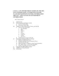 LOCAL LAW ENFORCEMENT JUMPS ON THE BIG DATA BANDWAGON: AUTOMATED LICENSE PLATE RECOGNITION SYSTEMS, INFORMATION PRIVACY, AND ACCESS TO GOVERNMENT INFORMATION Bryce Clayton Newell