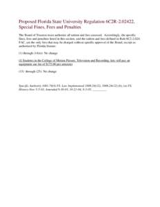 Proposed Florida State University Regulation 6C2R, Special Fines, Fees and Penalties The Board of Trustees must authorize all tuition and fees assessed. Accordingly, the specific fines, fees and penalties listed 