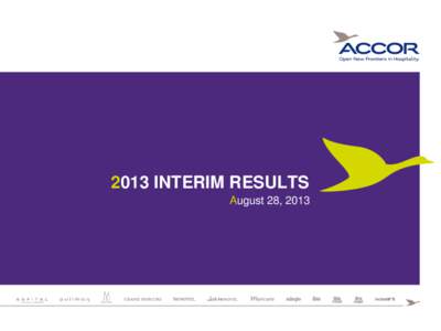 2013 INTERIM RESULTS August 28, 2013 2013 INTERIM RESULTS SOPHIE STABILE – Global Chief Financial Officer