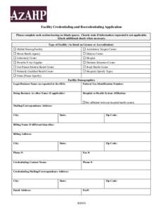 Facility Credentialing and Recredentialing Application Please complete each section leaving no blank spaces. Clearly state if information requested is not applicable. Attach additional sheets when necessary. Type of Faci