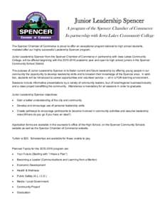 Junior Leadership Spencer A program of the Spencer Chamber of Commerce In partnership with Iowa Lakes Community College The Spencer Chamber of Commerce is proud to offer an exceptional program tailored to high school stu