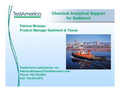 Chemical Analytical Support for Sediment Patricia McIsaac Product Manager Sediment & Tissue  TestAmerica Laboratories, Inc.