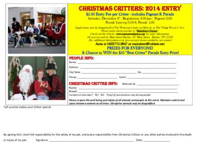 CHRISTMAS CRITTERS: 2014 ENTRY $5.00 Entry Fee per Critter - includes Pageant & Parade Saturday, December 6th - Registration 2:00 pm / Pageant 2:30 Parade Line-up 3:30 & Parade 4:30 Applications may be dropped off at The