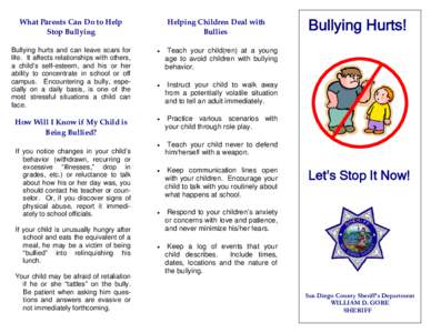 What Parents Can Do to Help  Stop Bullying    Bullying hurts and can leave scars for life. It affects relationships with others, a child’s self-esteem, and his or her