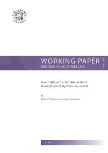 CENTRAL BANK OF ICELAND  How “Natural” is the Natural Rate? Unemployment Hysteresis in Iceland By Bjarni G. Einarsson and Jósef Sigurdsson