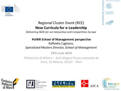 Regional Cluster Event (RCE) New Curricula for e-Leadership Delivering Skills for an Innovative and Competitive Europe PoliMI School of Management perspective Raffaella Cagliano,