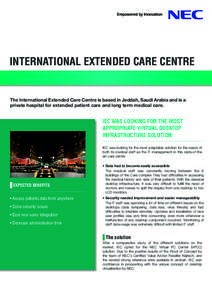 International Extended Care Centre  The International Extended Care Centre is based in Jeddah, Saudi Arabia and is a private hospital for extended patient care and long term medical care.  IEC was looking for the most