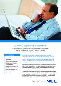 MA4000 Expense Management Can handle all your voice calls including calls made via the internet (VOIP) and cellular devices At a Glance •	 Manage and reduce telecom 	 expenditure