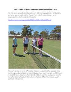 28th TENNIS SENIORS SA BERRI TEAMS CARNIVAL[removed]The 27th Tennis Seniors SA Berri Teams Carnival[removed]is to be played on 16 – 18 May 2015, and is now open to receive entries. The entry form and information brochure