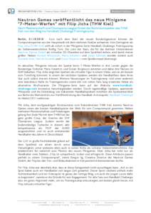 PRESSEMITTEILUNG | Neutron Games GmbH | [removed]Handball Challenge Ne u tr on Games v eröffen tl ich t d a s n e u e Mi ni game “7-Meter-Werfen “ mit F i li p J ich a (T HW Kiel )